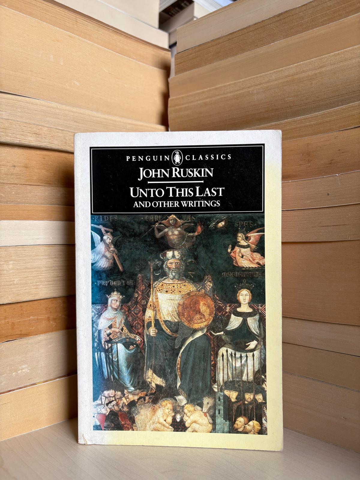 John Ruskin - Unto This Last and Other Writings