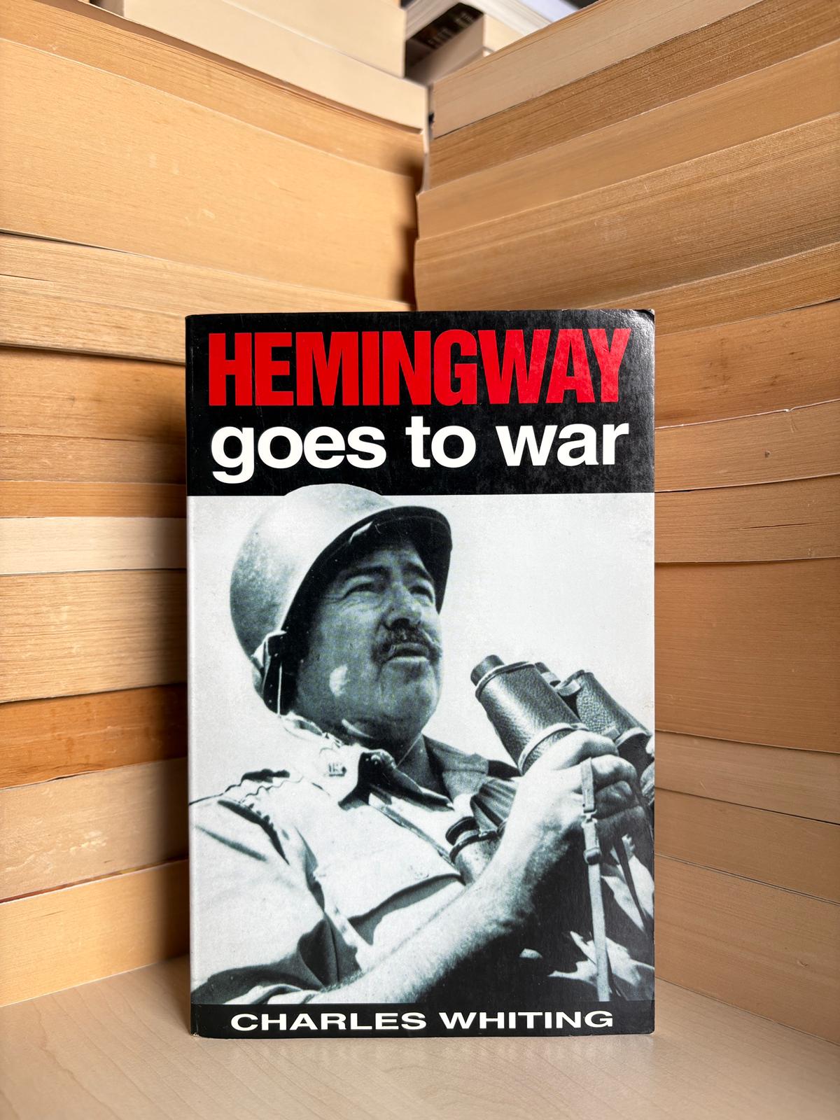 Charles Whiting - Hemingway Goes to War