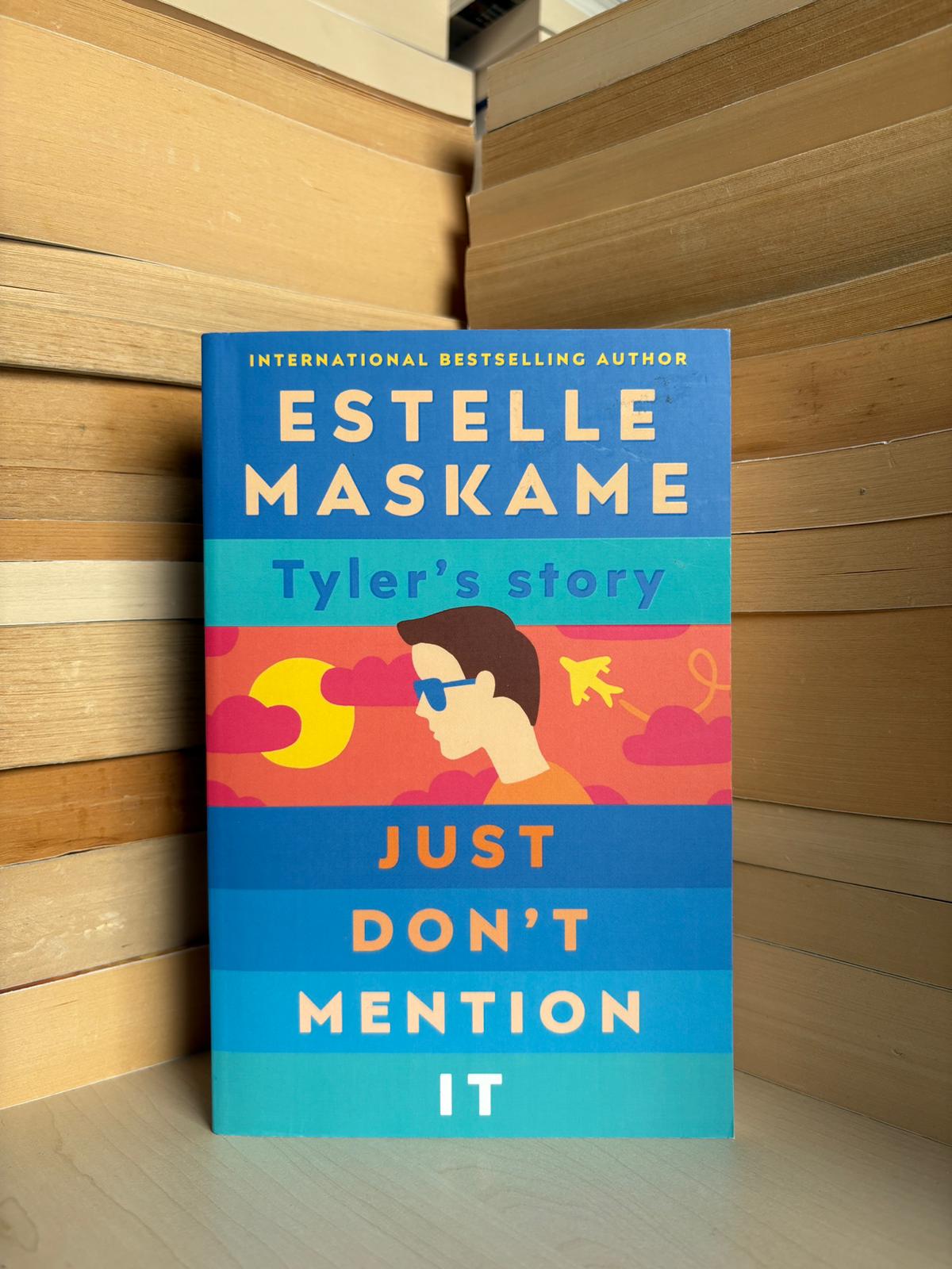 Estelle Maskame - Just Don't Mention It