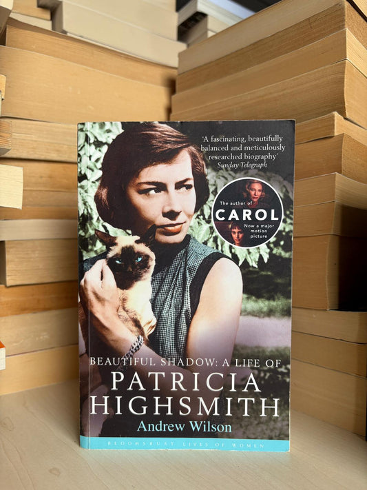 Andrew Wilson - Beautiful Shadow: A Life of Patricia Highsmith