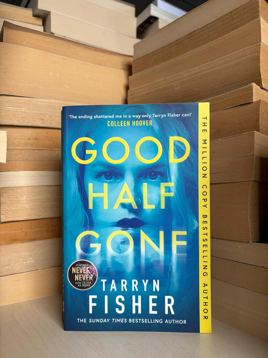 Tarryn Fisher - Good Half Gone