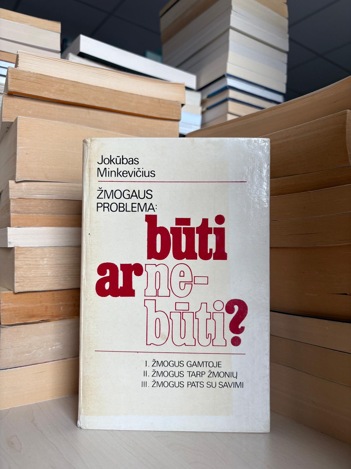Jokūbas Minkevičius - ,,Žmogaus problema: būti ar nebūti?"