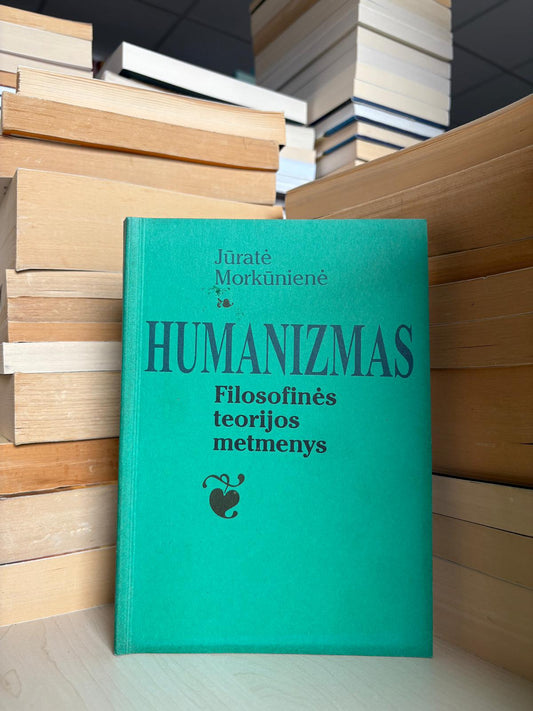 Jūratė Morkūnienė - ,,Humanizmas: filosofinės teorijos matmenys"