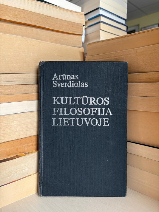 Arūnas Sverdiolas - ,,Kultūros filosofija Lietuvoje"