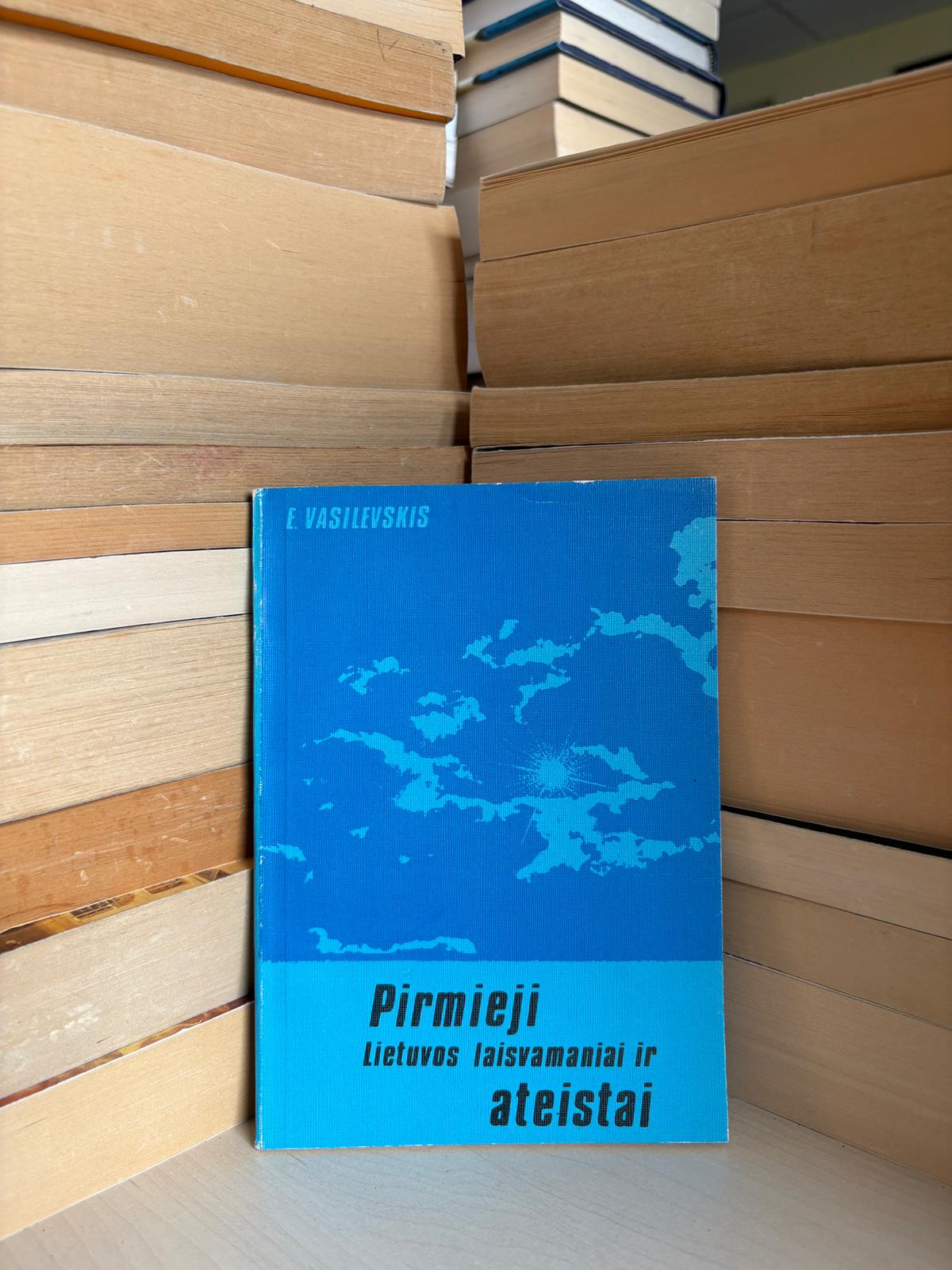 E. Vasilevskis - ,,Pirmieji Lietuvos laisvamaniai ir ateistai"