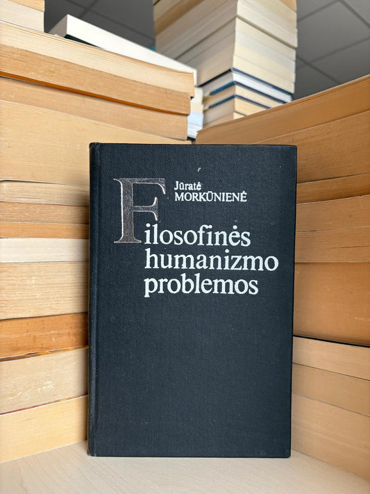 Jūratė Morkūnienė - ,,Filosofinės humanizmo problemos"