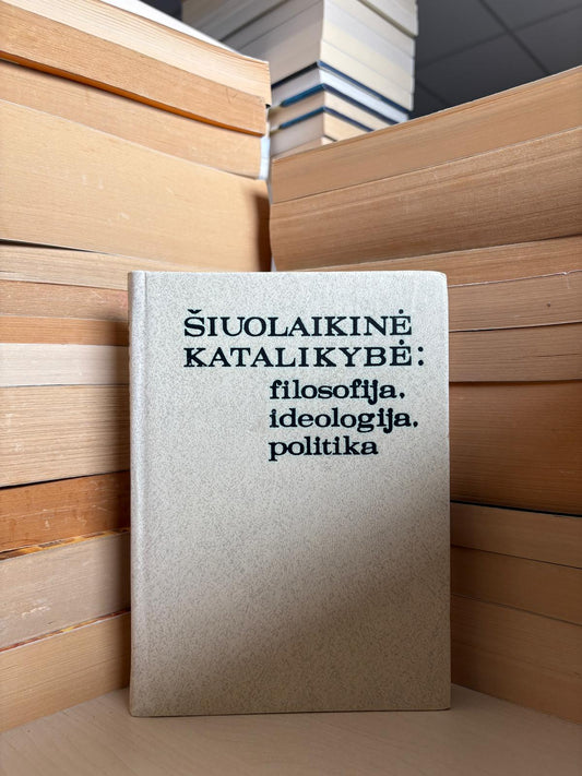 ,,Šiuolaikinė katalikybė: filosofija, ideologija, politika"