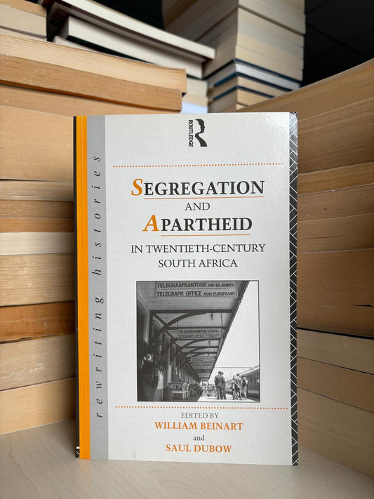 William Beinart, Saul Dubow - Segregation and Apartheid in Twentieth-Century South Africa