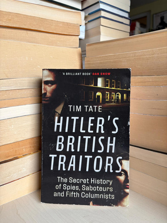 Tim Tate - Hitler's British Traitors