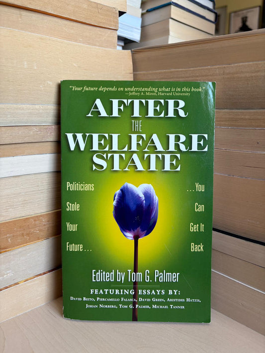 Tom G. Palmer - After the Welfare State