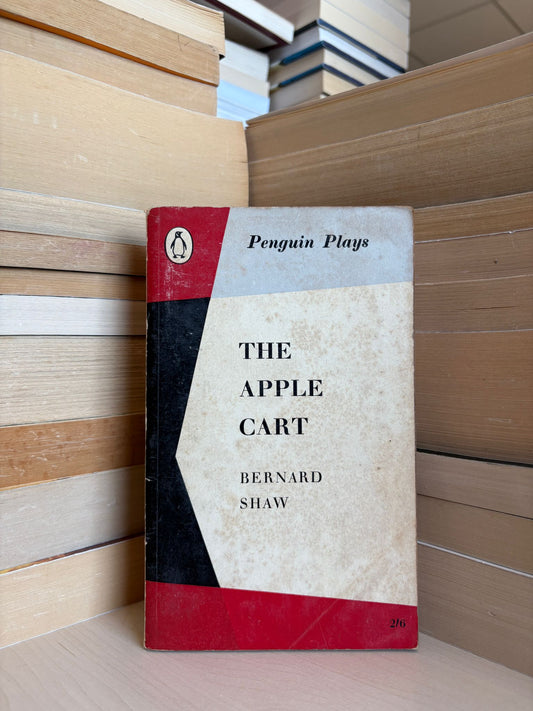 Bernard Shaw - The Apple Cart