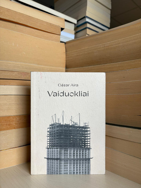Cesar Aira - ,,Vaiduokliai"