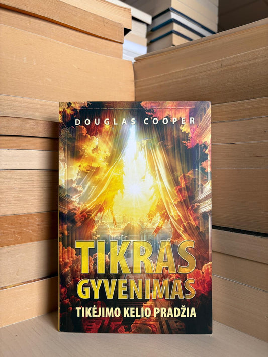 Douglas Cooper - ,,Tikras gyvenimas: tikėjimo kelio pradžia"