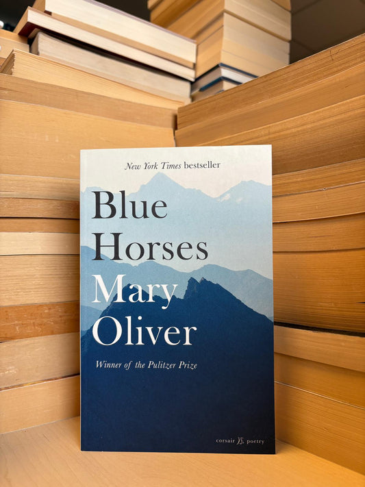 Mary Oliver - Blue Horses