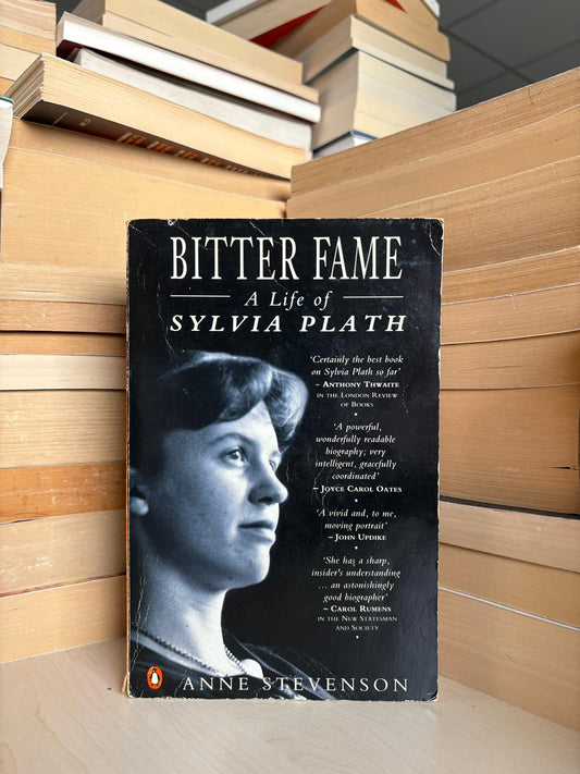 Anne Stevenson - Bitter Fame: A Life of Sylvia Plath