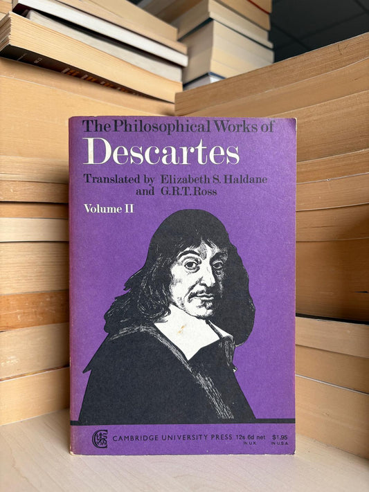 The Philosophical Works of Descartes Volume II