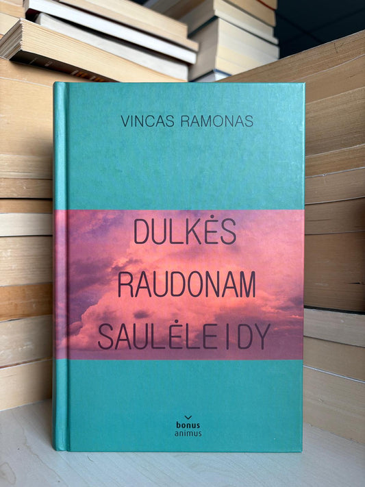 Vincas Ramonas - ,,Dulkės raudonam saulėleidy"