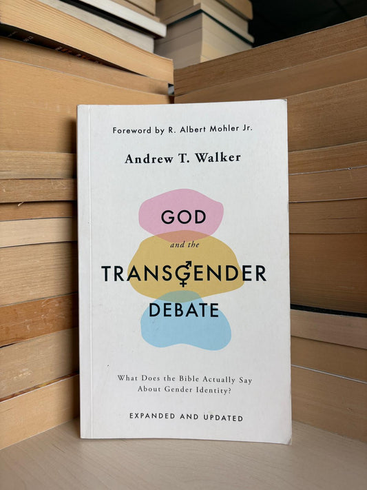 Andrew T. Walker - God and the Transgender Debate