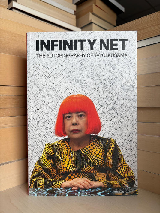 Infinity Net: The Autobiography of Yayoi Kusama