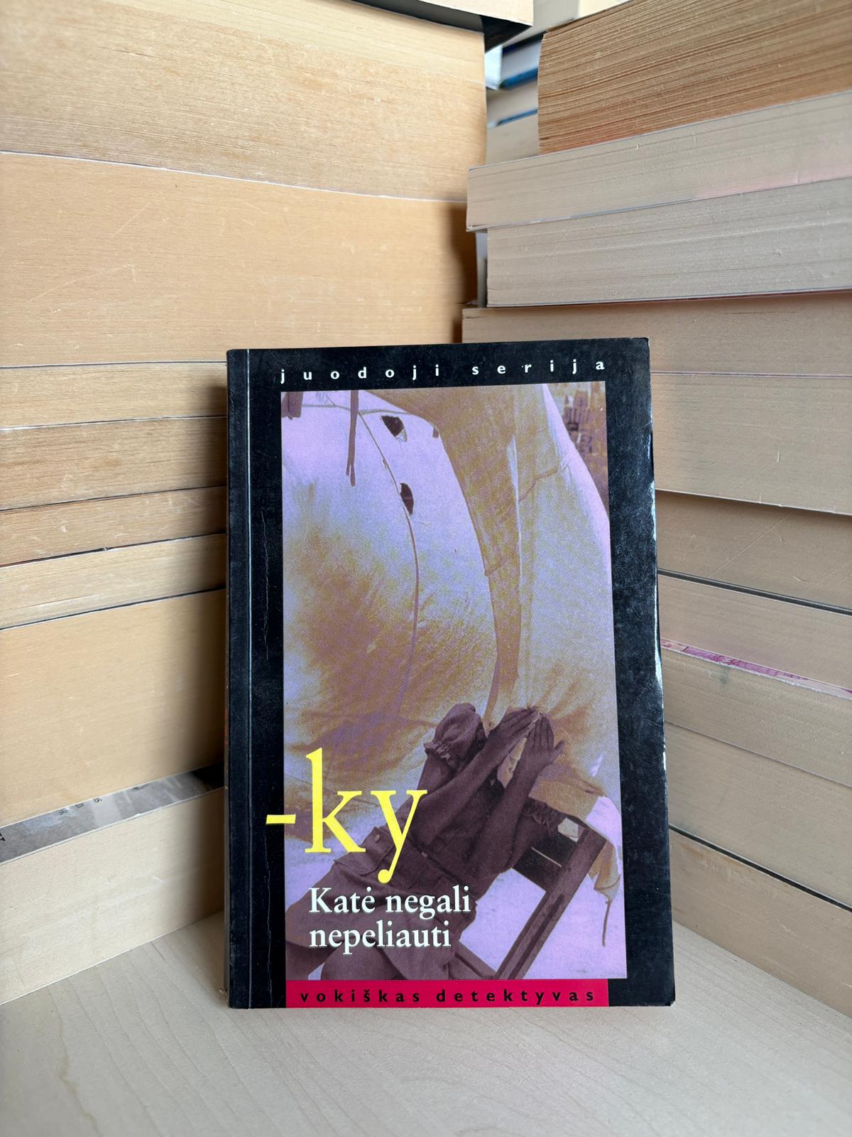 -ky - ,,Katė negali nepeliauti"