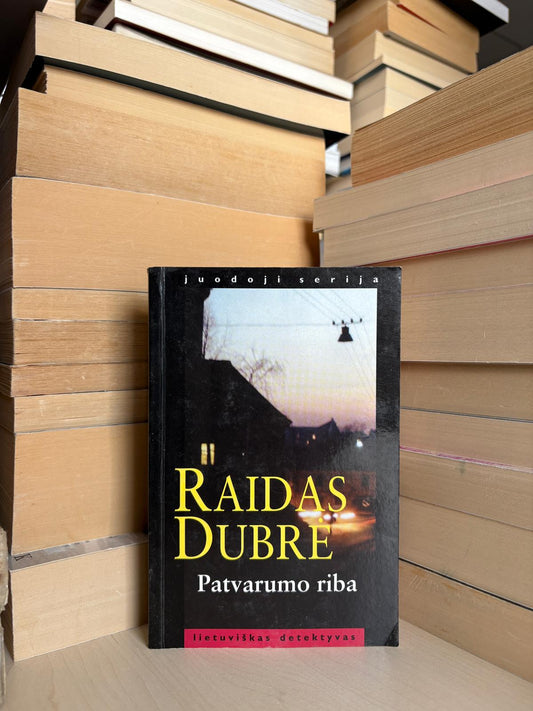 Raidas Dubrė - ,,Patvarumo riba"