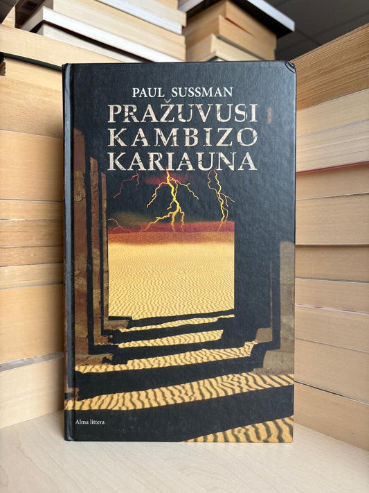 Paul Sussman - ,,Pražuvusi Kambizo kariauna"