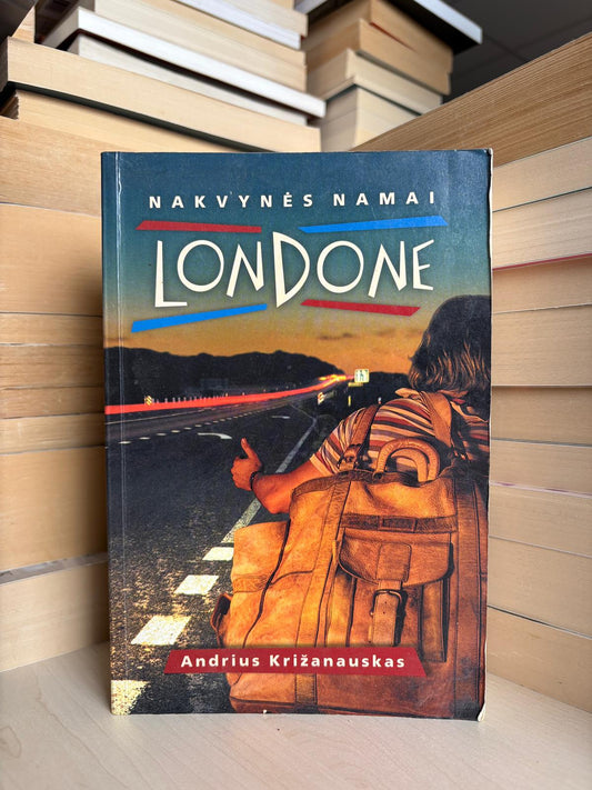 Andrius Križanauskas - ,,Nakvynės namai Londone"