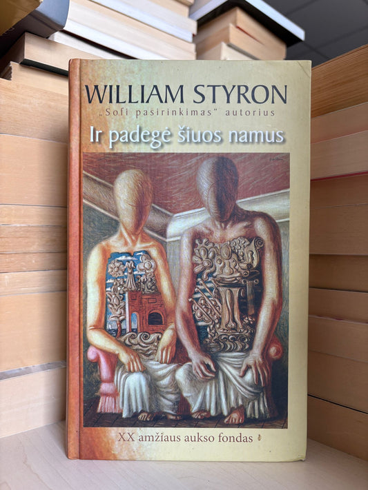 William Styron - ,,Ir padegė šiuos namus"