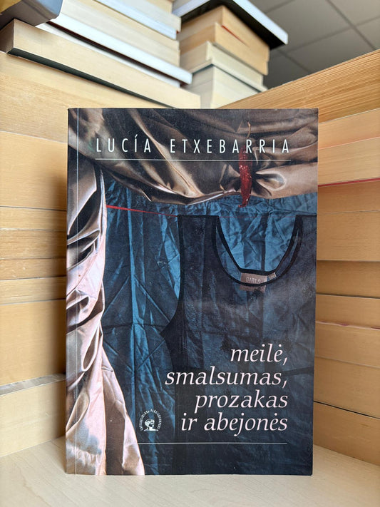 Lucia Etxebarria - ,,Meilė, smalsumas, prozakas ir abejonės"