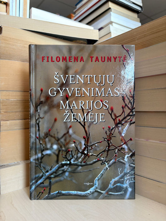 Filomena Taunytė - ,,Šventųjų gyvenimas Marijos žemėje"