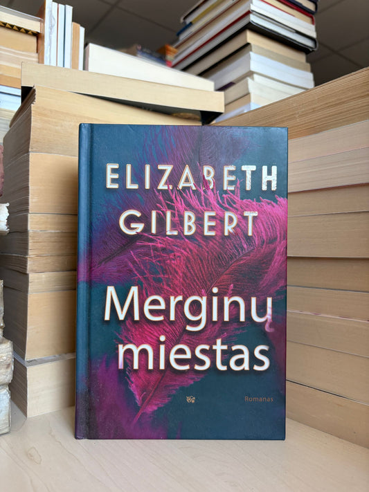 Elizabeth Gilbert - ,,Merginų miestas"