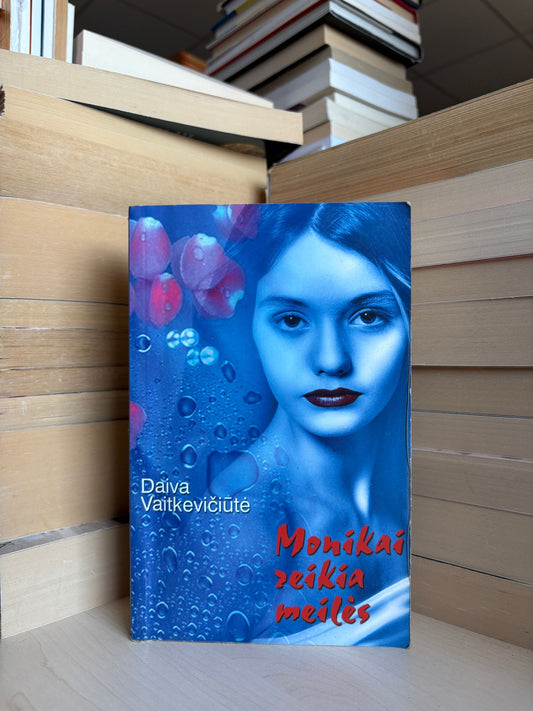 Daiva Vaitkevičiūtė - ,,Monikai reikia meilės"