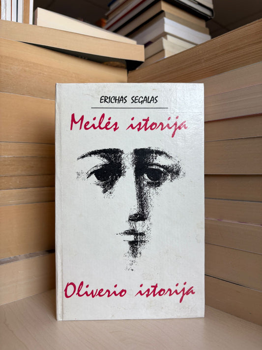 Erich Segal - ,,Meilės istorija. Oliverio istorija"