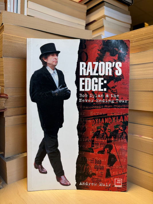 Andrew Muir - Razor's Edge: Bob Dylan and the Never Ending Tour