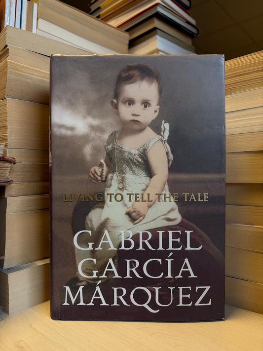 Gabriel Garcia Marquez - Living to Tell the Tale