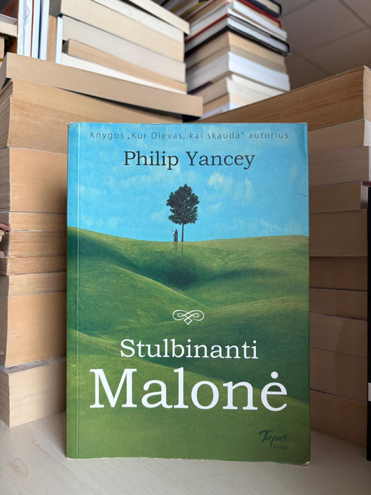 Philip Yancey - ,,Stulbinanti malonė"