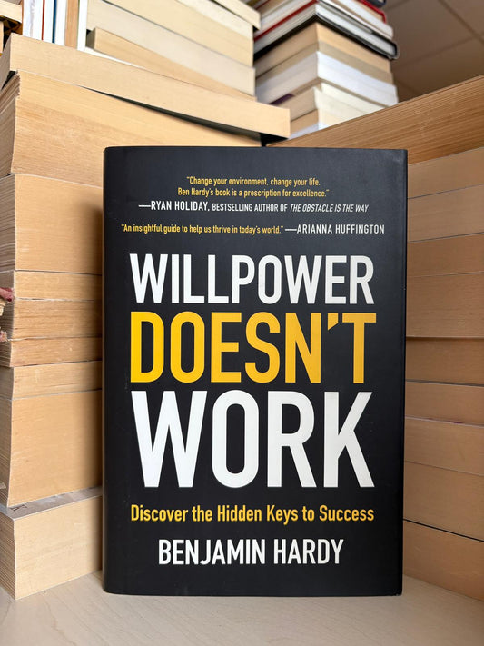 Benjamin Hardy - Willpower Doesn't Work