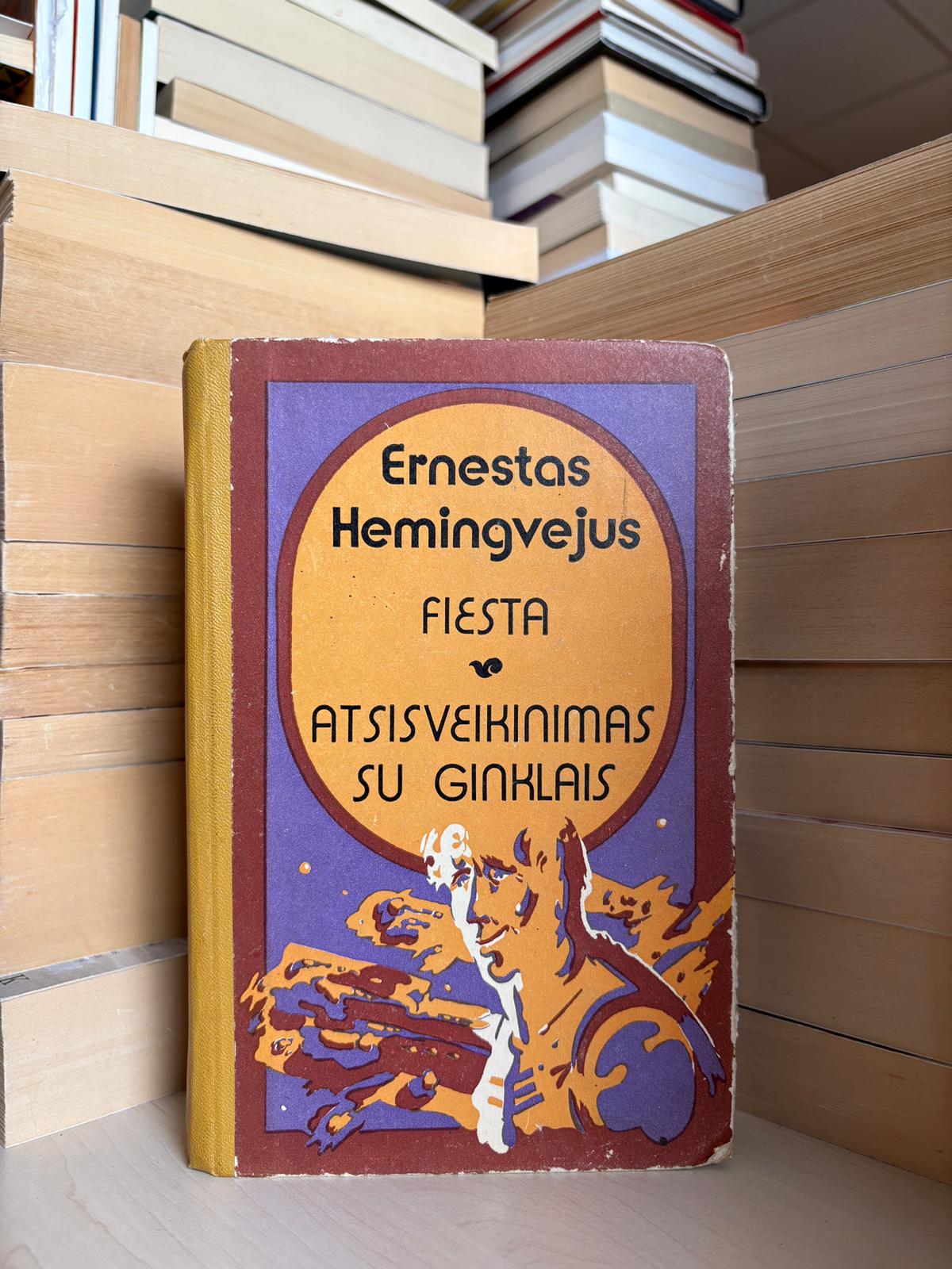 Ernest Hemingway - ,,Fiesta. Atsisveikinimas su ginklais"