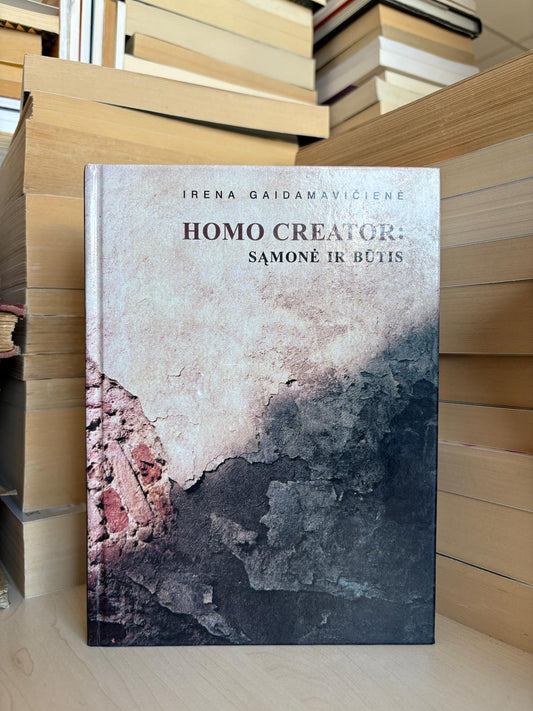 Irena Gaidamavičienė - ,,Homo creator: sąmonė ir būtis"