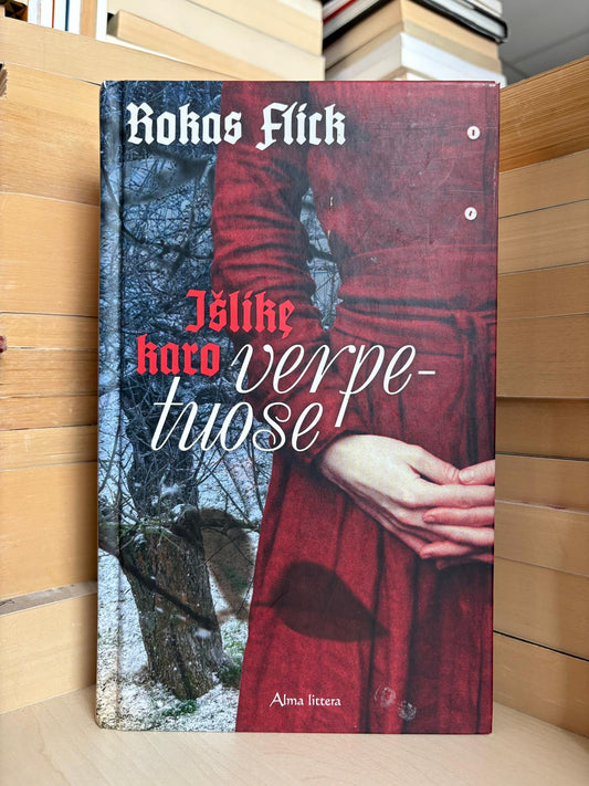 Rokas Flick - ,,Išlikę karo verpetuose"