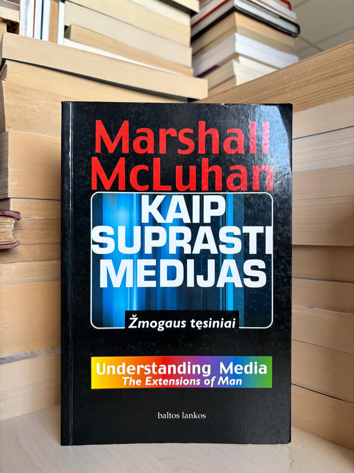 Marshall McLuhan - ,,Kaip suprasti medijas: žmogaus tęsiniai"