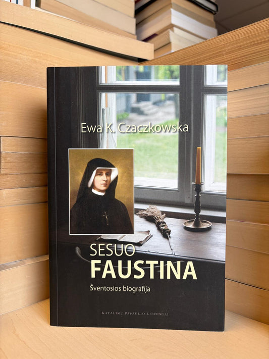 Ewa K. Czaczkowska - ,,Sesuo Faustina: šventosios biografija"
