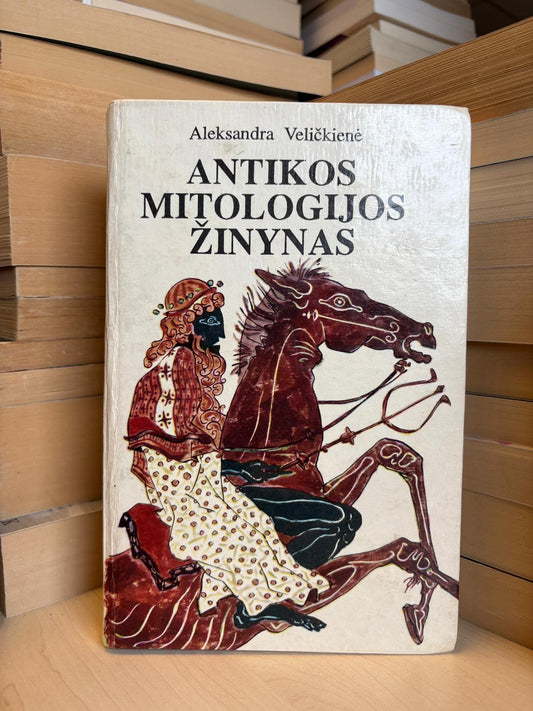 Aleksandra Veličkienė - ,,Antikos mitologijos žinynas"