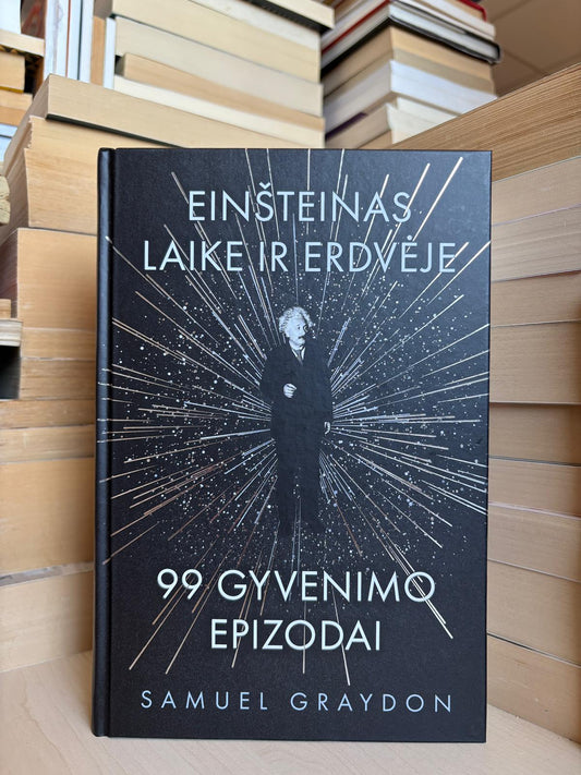 Samuel Graydon - ,,Einšteinas laike ir erdvėje: 99 gyvenimo epizodai"