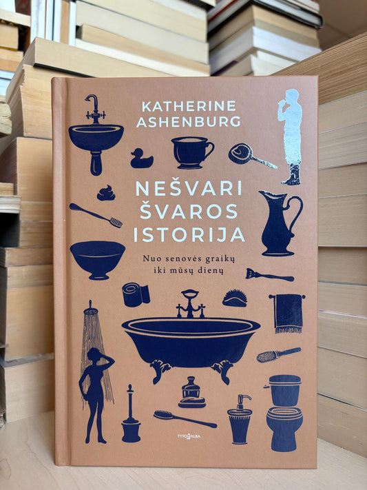 Katherine Ashenburg - ,,Nešvari švaros istorija"