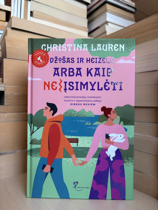 Christina Lauren - ,,Džošas ir Heizelė, arba kaip (ne)įsimylėti"