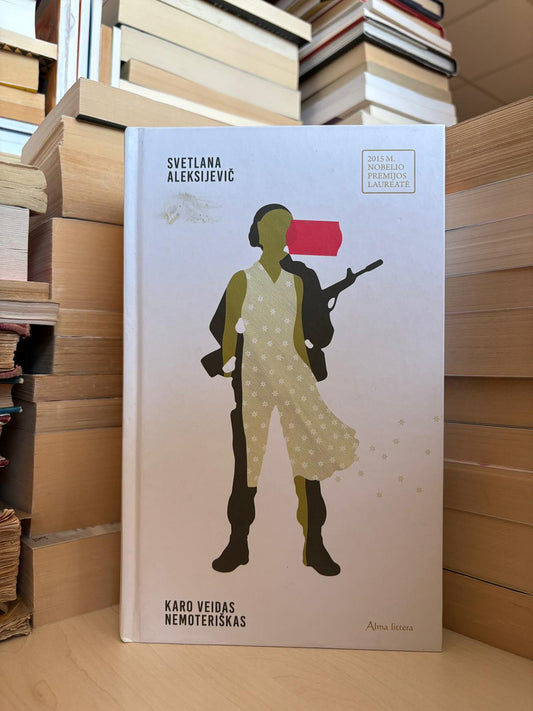 Svetlana Aleksijevič - ,,Karo veidas nemoteriškas"