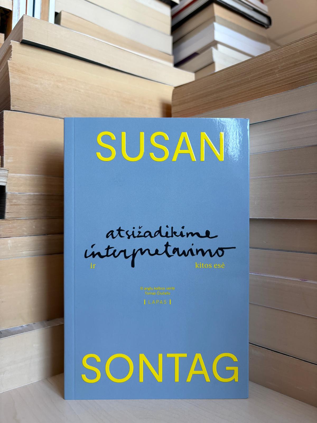 Susan Sontag - ,,Atsižadėkime interpretavimo ir kitos esė"