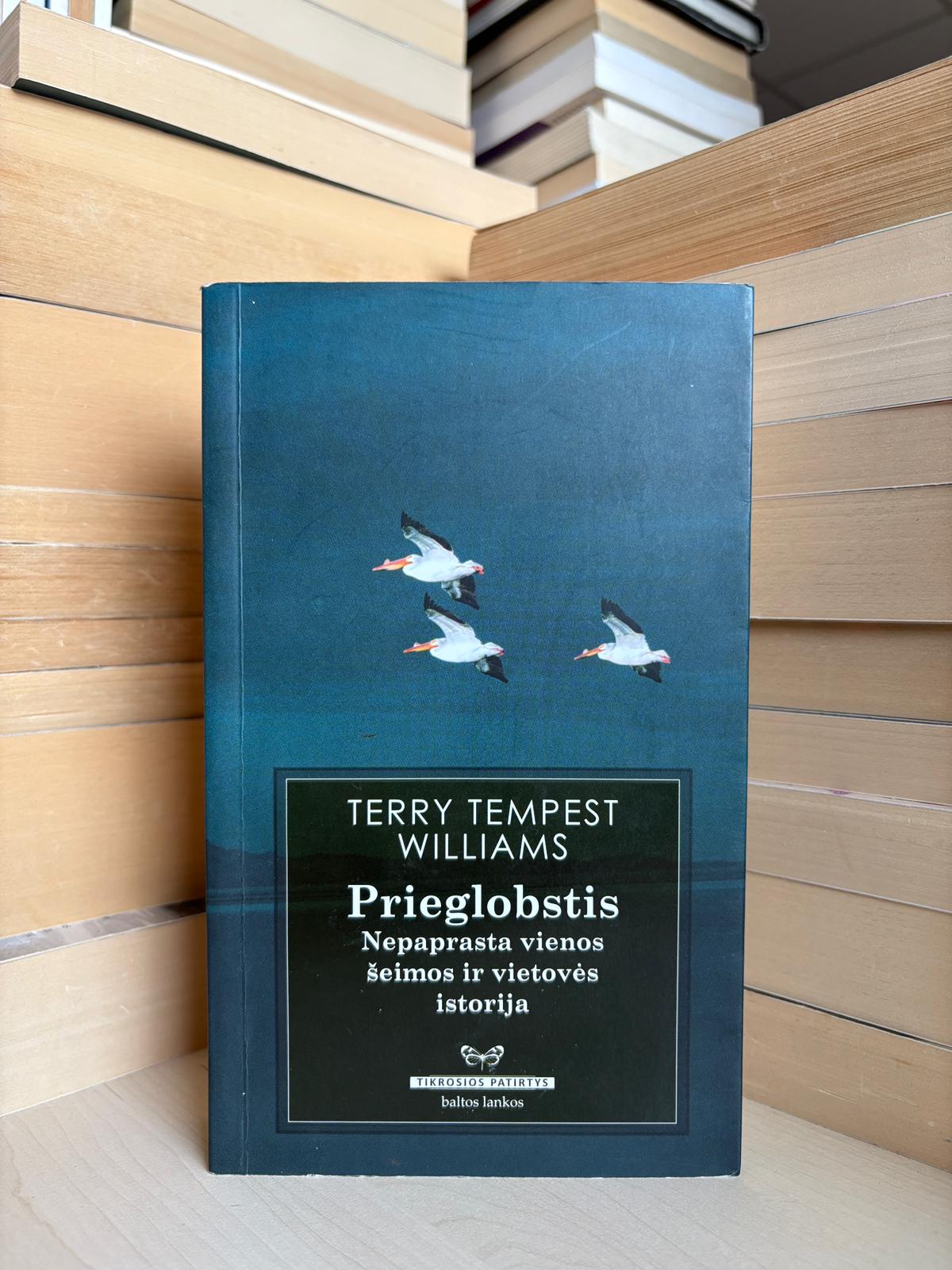 Terry Tempest Williams - ,,Prieglobstis: nepaprasta vienos šeimos ir vietovės istorija"