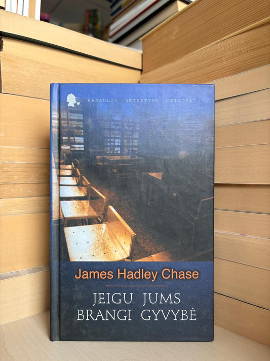 James Hadley Chase - ,,Jeigu jums brangi gyvybė"